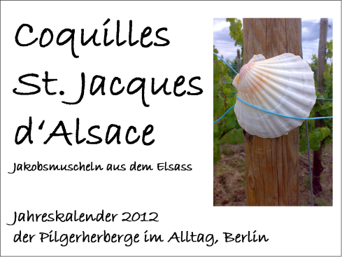 Coquilles St. Jacques d'Alsace - Jahreskalender 2012 der Pilgerherberge im Alltag Berlin